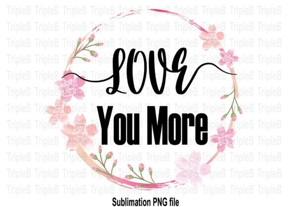 Download Love You More Sublimation Designs - Designs Collection