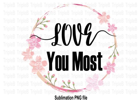 Download Love You Most Sublimation Designs - Designs Collection